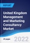United Kingdom (UK) Management and Marketing Consultancy Market Summary, Competitive Analysis, and Forecast, 2017-2026 - Product Thumbnail Image