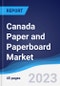 Canada Paper and Paperboard Market Summary, Competitive Analysis and Forecast to 2027 - Product Image