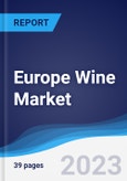 Europe Wine Market Summary, Competitive Analysis and Forecast to 2027- Product Image
