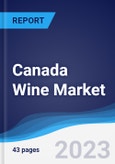 Canada Wine Market Summary, Competitive Analysis and Forecast to 2027- Product Image