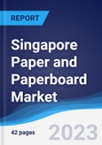 Singapore Paper and Paperboard Market Summary, Competitive Analysis and Forecast to 2027- Product Image