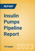 Insulin Pumps Pipeline Report Including Stages of Development, Segments, Region and Countries, Regulatory Path and Key Companies, 2023 Update- Product Image