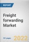 Freight forwarding Market By Service, By Mode of Transport, By Customer Type, By End-use Industry: Global Opportunity Analysis and Industry Forecast, 2021-2031 - Product Thumbnail Image