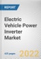 Electric Vehicle Power Inverter Market By Propulsion, By Inverter Type, By Vehicle Type, By Level of Integration, By Distribution Channel: Global Opportunity Analysis and Industry Forecast, 2021-2031 - Product Thumbnail Image