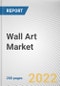 Wall Art Market By Type, By Price Point, By Sales Channel: Global Opportunity Analysis and Industry Forecast, 2021-2031 - Product Thumbnail Image