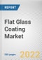 Flat Glass Coating Market By Resin Type, By Technology, By Application: Global Opportunity Analysis and Industry Forecast, 2021-2031 - Product Thumbnail Image