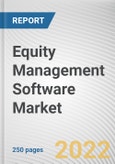 Equity Management Software Market By Type, By Enterprise Size, By Application: Global Opportunity Analysis and Industry Forecast, 2021-2031- Product Image