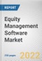 Equity Management Software Market By Type, By Enterprise Size, By Application: Global Opportunity Analysis and Industry Forecast, 2021-2031 - Product Thumbnail Image