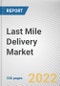 Last Mile Delivery Market By Service Type, By Vehicle Type, By Mode of Operation, By Delivery Mode, By Application, By Destination: Global Opportunity Analysis and Industry Forecast, 2021-2031 - Product Thumbnail Image
