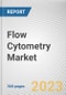 Flow Cytometry Market By Component, By Technology, By Application, By End User: Global Opportunity Analysis and Industry Forecast, 2023-2032 - Product Thumbnail Image