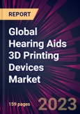 Global Hearing Aids 3D Printing Devices Market 2023-2027- Product Image