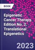 Epigenetic Cancer Therapy. Edition No. 2. Translational Epigenetics- Product Image