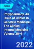 Polypharmacy, An Issue of Clinics in Geriatric Medicine. The Clinics: Internal Medicine Volume 38-4- Product Image
