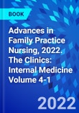Advances in Family Practice Nursing, 2022. The Clinics: Internal Medicine Volume 4-1- Product Image