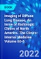 Imaging of Diffuse Lung Disease, An Issue of Radiologic Clinics of North America. The Clinics: Internal Medicine Volume 60-6 - Product Image