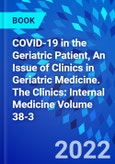 COVID-19 in the Geriatric Patient, An Issue of Clinics in Geriatric Medicine. The Clinics: Internal Medicine Volume 38-3- Product Image
