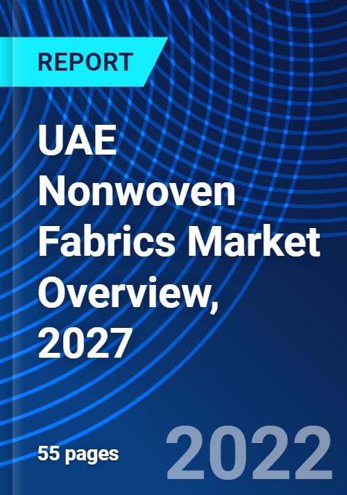 UAE Nonwoven Fabrics Market Overview, 2027 Research and Markets