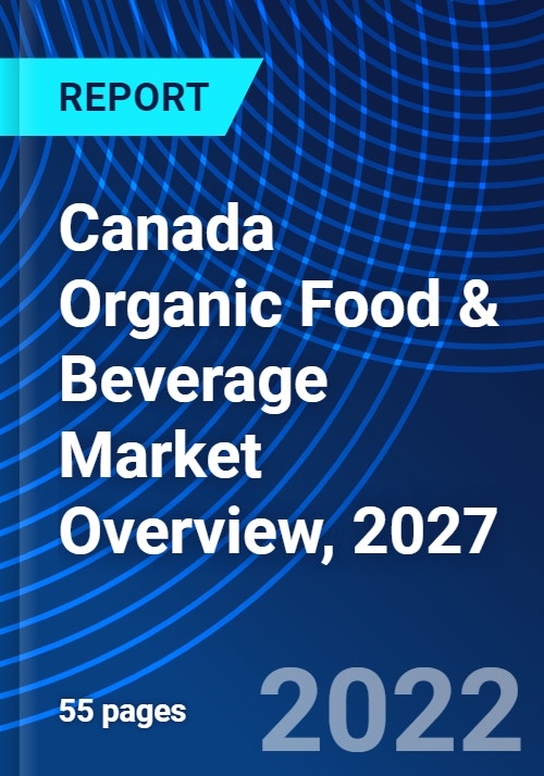 Canada Organic Food & Beverage Market Overview, 2027