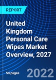 United Kingdom Personal Care Wipes Market Overview, 2027- Product Image