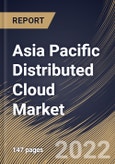 Asia Pacific Distributed Cloud Market Size, Share & Industry Trends Analysis Report by Application, Service, Organization Size, End-user, Country and Growth Forecast, 2022-2028- Product Image