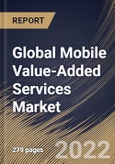 Global Mobile Value-Added Services Market Size, Share & Industry Trends Analysis Report by Solution, End-user, Vertical, Regional Outlook and Forecast, 2022-2028- Product Image