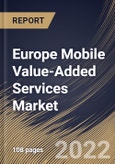 Europe Mobile Value-Added Services Market Size, Share & Industry Trends Analysis Report by Solution, End-user, Vertical, Country and Growth Forecast, 2022-2028- Product Image