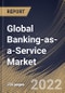 Global Banking-as-a-Service Market Size, Share & Industry Trends Analysis Report by Component, End-user, Organization size, Product Type, Regional Outlook and Forecast, 2022-2028 - Product Thumbnail Image