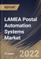LAMEA Postal Automation Systems Market Size, Share & Industry Trends Analysis Report by Technology, Type, Application, Country and Growth Forecast, 2022-2028 - Product Thumbnail Image