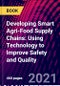 Developing Smart Agri-Food Supply Chains: Using Technology to Improve Safety and Quality - Product Thumbnail Image