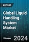 Global Liquid Handling System Market by Product (Burettes, Consumables, Liquid Handling Workstations), Type (Automated Liquid Handling Systems, Manual Liquid Handling Systems, Semi-automated Liquid Handling Systems), End User, Application - Forecast 2024-2030 - Product Thumbnail Image
