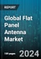 Global Flat Panel Antenna Market by Type (Electronically Steered, Mechanically Steered), End-Use (Aviation, Military, Telecommunications) - Forecast 2024-2030 - Product Thumbnail Image