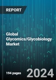 Global Glycomics/Glycobiology Market by Product (Carbohydrates, Enzymes, Instruments), Application (Cell Biology, Disease Diagnostics, Drug Discovery & Development), End-User - Forecast 2024-2030- Product Image