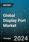 Global Display Port Market by Type (Display Port Version 1.2, Display Port Version 1.3, Display Port Version 1.4), Application (Home Theaters, PC Monitors, Televisions) - Forecast 2024-2030- Product Image