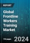 Global Frontline Workers Training Market by Component (Services, Solutions), Mode of Learning (Blended Learning, Mobile Learning, Virtual Learning), Training Type, Deployment Mode, Organization Size, Application, End-User - Forecast 2024-2030 - Product Thumbnail Image