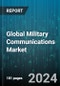 Global Military Communications Market by Component, Communication Type, Application, End-User - Forecast 2024-2030 - Product Image