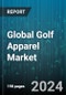 Global Golf Apparel Market by Product Type (Bottom Wear, Hats, Shoes), Distribution Channel (Franchise Store, Online Store, Speciality Store), End-User - Forecast 2024-2030 - Product Image