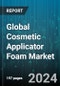 Global Cosmetic Applicator Foam Market by Material (Latex, Polyurethane, Silicone), Shape (Cosmetic Wedges, Egg-Shaped Sponges, Round Disc Sponges), Sales Channel - Forecast 2024-2030 - Product Image