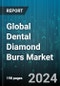Global Dental Diamond Burs Market by Type (Ceramic, Diamonds, Stainless Steel), Technology (Adhesives, Chemical Vapor Deposition, Computer-Aided-Design/ Computer-Aided-Manufacture), Application - Forecast 2024-2030 - Product Image