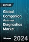 Global Companion Animal Diagnostics Market by Animal (Cat, Dog, Horse), Diagnostic Technology (Clinical Biochemistry, Hematology, Immunodiagnostics), Applications, End-Users - Forecast 2024-2030 - Product Thumbnail Image