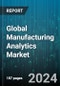Global Manufacturing Analytics Market by Type (Service, Software), Deployment Models (On-Demand, On-Premises), Application, Industry Verticals - Forecast 2024-2030 - Product Thumbnail Image