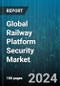 Global Railway Platform Security Market by Offering (Service, Solutions), Sensors (Infrared Sensors, Microwave Sensors, Radar Sensors), Systems - Forecast 2024-2030 - Product Image