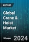 Global Crane & Hoist Market by Type (Crane, Hoists), Operation (Electric, Hybrid, Hydraulic), End-use Industry - Forecast 2024-2030 - Product Image