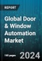 Global Door & Window Automation Market by Product (Industrial Doors, Pedestrian Doors, Windows), Component (Access Control Systems, Control Panels, Motors & Actuators), Control Systems, End-Users - Forecast 2024-2030 - Product Thumbnail Image