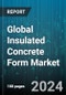 Global Insulated Concrete Form Market by Type (Flat Wall Systems, Grid Systems, Post & Lintel Systems), Material (Expanded Polystyrene Foam, Polyurethane Foam), End-user - Forecast 2024-2030 - Product Image