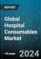 Global Hospital Consumables Market by Product (Disposable Hospital Supplies, Mobility Aids & Transportation Equipment, Operating Room Equipment), Procedural Requirements (Elective, Non-Elective), End-user - Forecast 2024-2030 - Product Thumbnail Image
