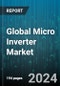 Global Micro Inverter Market by Offering (Hardware, Software & Services), Type (Single Phase, Three Phase), Connection Type, Communication Technology, Power Rating, Distribution Channel, Application - Forecast 2024-2030 - Product Image
