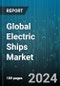 Global Electric Ships Market by Type (Fully Electric, Hybrid), System (Energy Storage Systems, Power Conversion, Power Distribution), Mode of Operation, Ship Type, Power, End-Use - Forecast 2024-2030 - Product Thumbnail Image