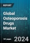 Global Osteoporosis Drugs Market by Drug Type (Bisphosphonates, Calcitonin, Parathyroid Hormone Therapy), Route of Administration (Injectable, Oral), Application - Forecast 2024-2030 - Product Thumbnail Image