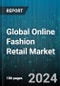 Global Online Fashion Retail Market by Category (Bag & Accessories, Clothing & Apparel, Footwear), Model Type (Business To Business, Business To Consumer), End User - Forecast 2024-2030 - Product Image