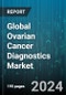 Global Ovarian Cancer Diagnostics Market by Cancer Type (Epithelial Tumor, Germ Cell Tumor, Stromal Cell Tumor), Diagnosis Type (Biopsy, Blood Test, Imaging), End-User - Forecast 2024-2030 - Product Thumbnail Image